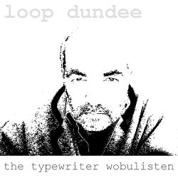The Typewriter. Die neue CD von Loop Dundee.